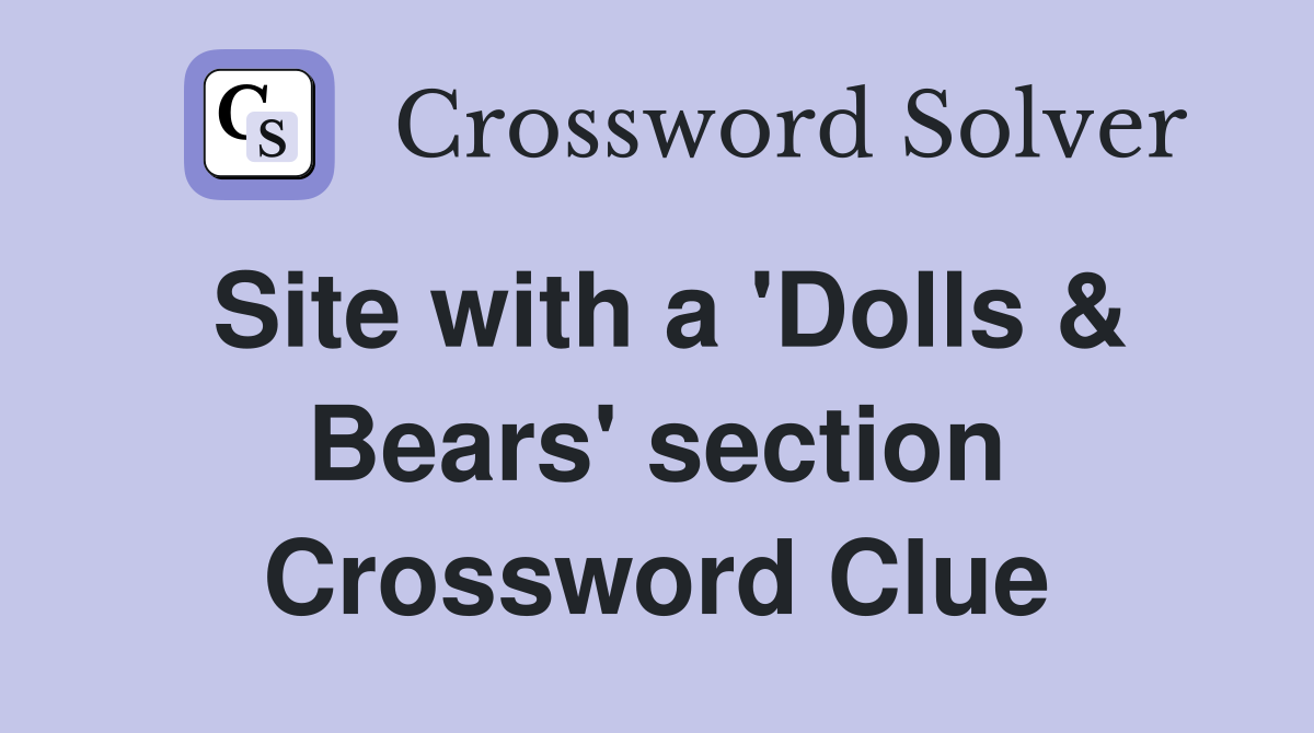 Site with a 'Dolls & Bears' section Crossword Clue