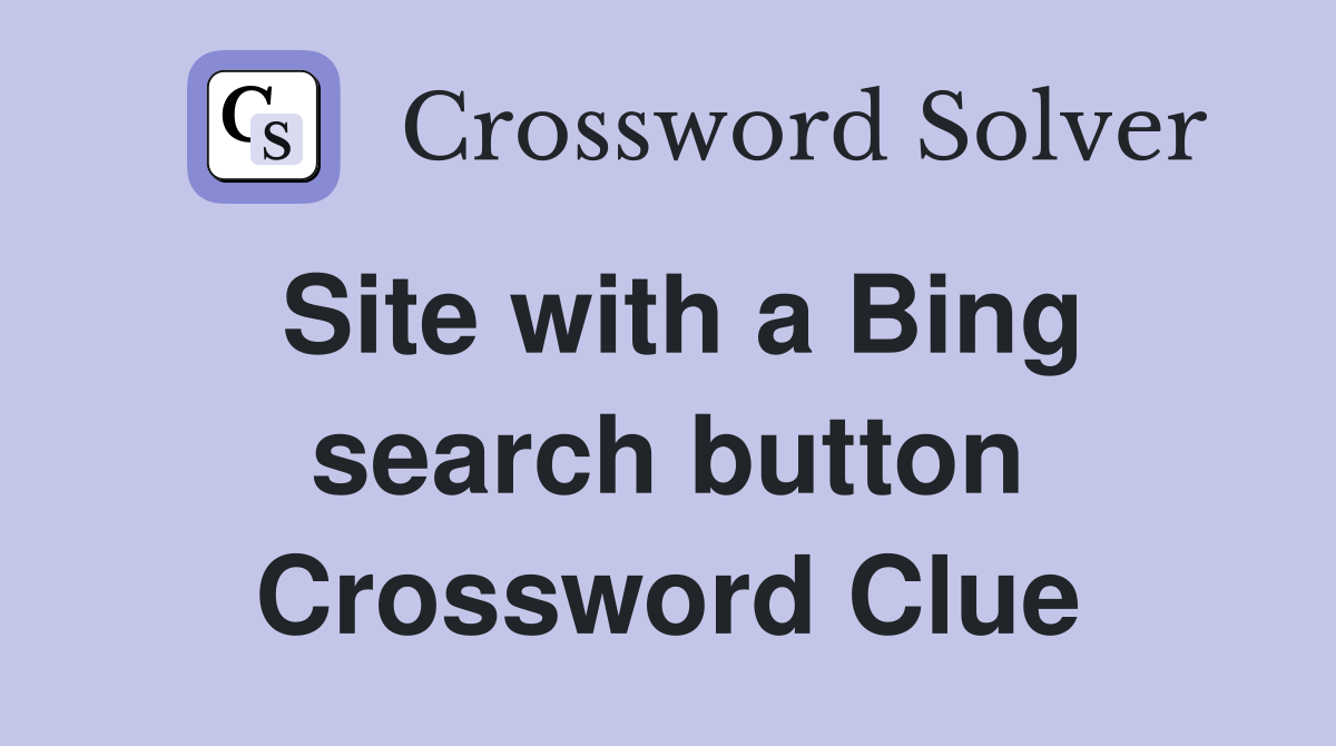 Site with a Bing search button Crossword Clue