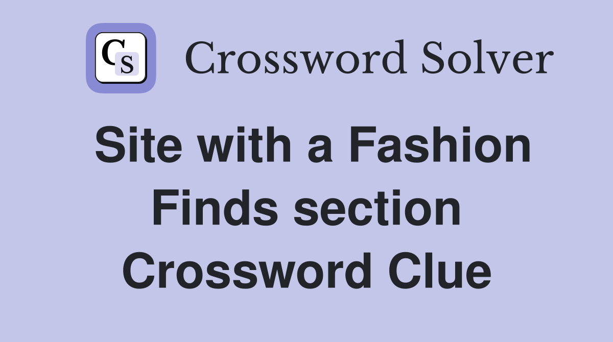 Site with a Fashion Finds section Crossword Clue