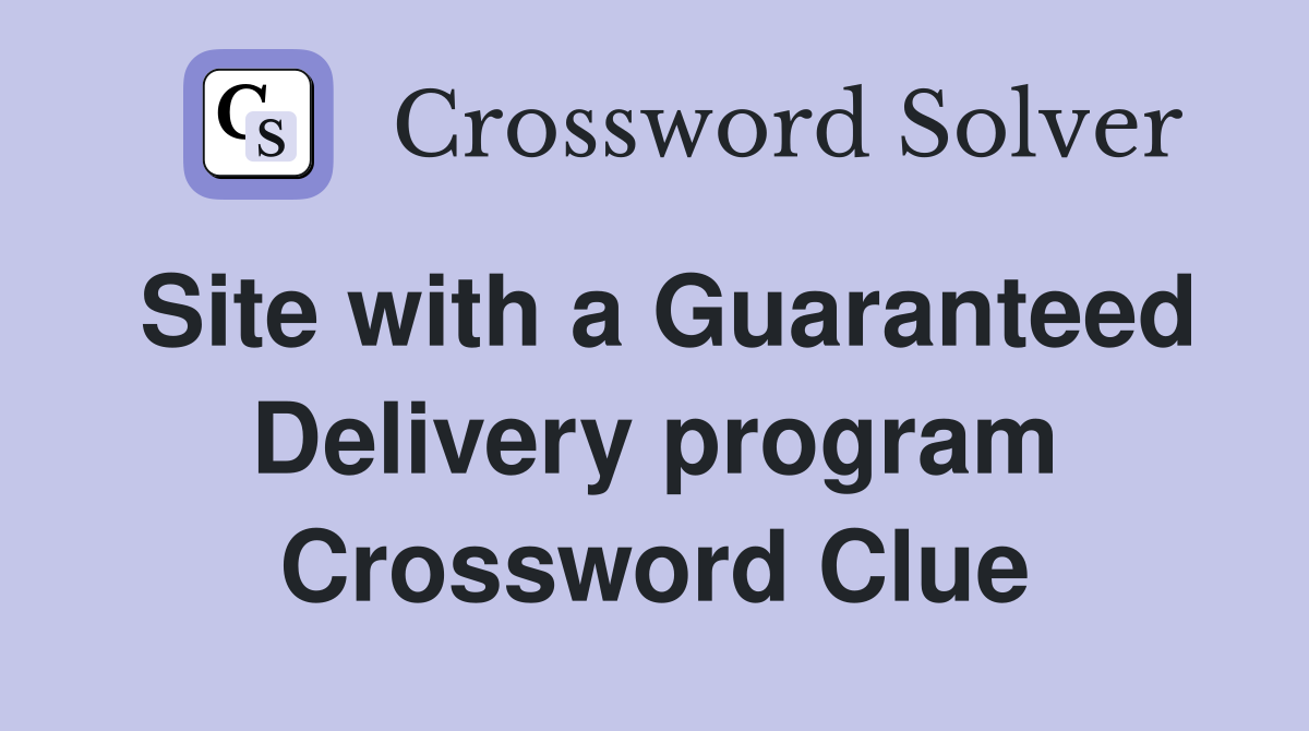 Site with a Guaranteed Delivery program Crossword Clue