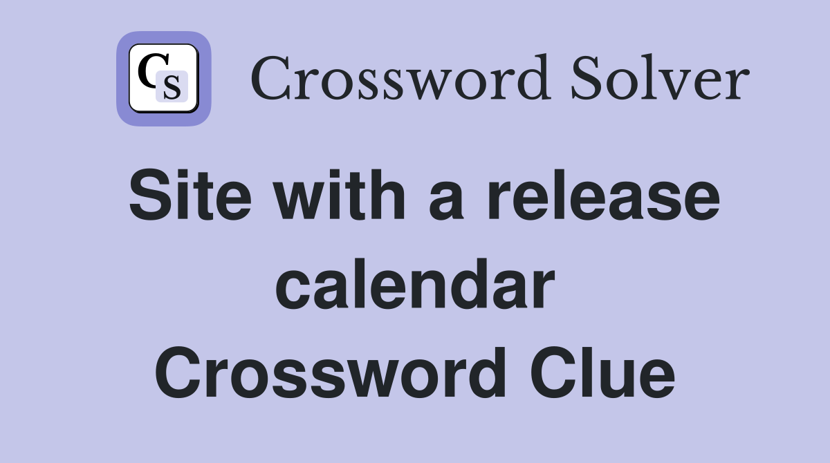 Site with a release calendar Crossword Clue