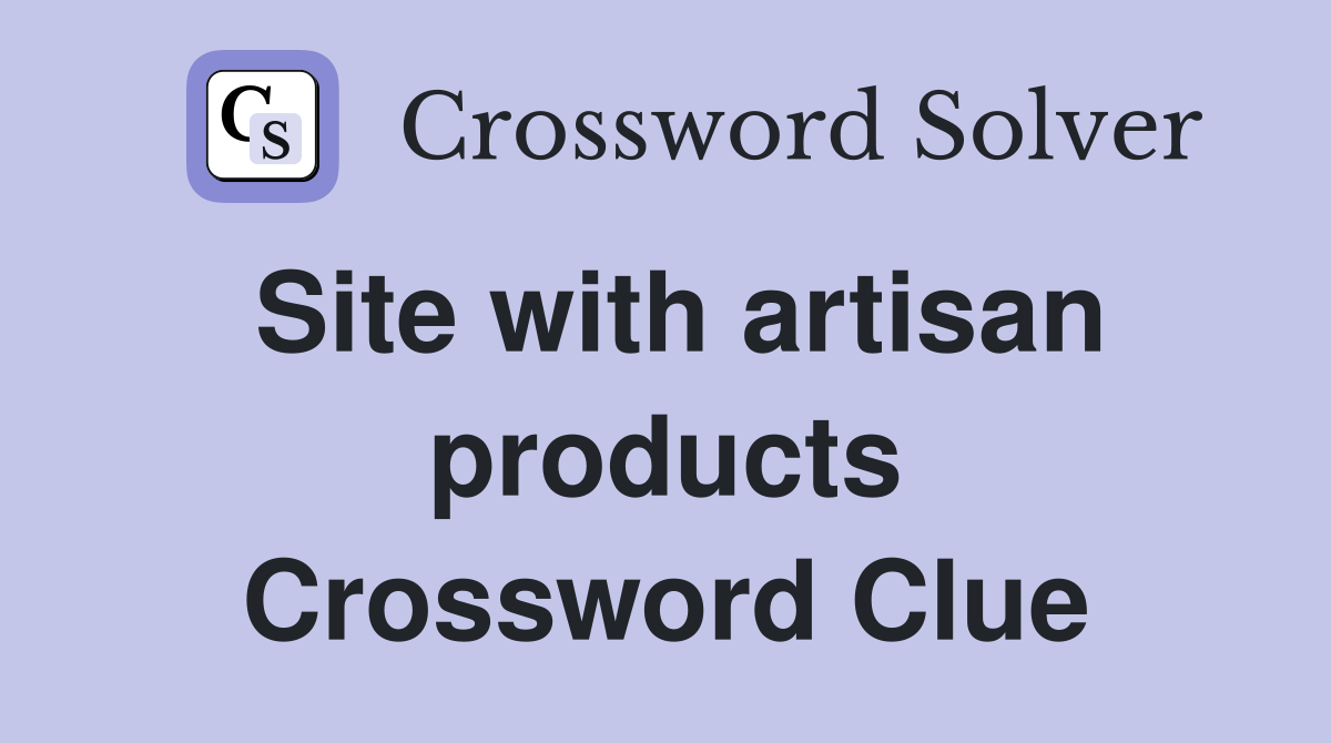 Site with artisan products Crossword Clue