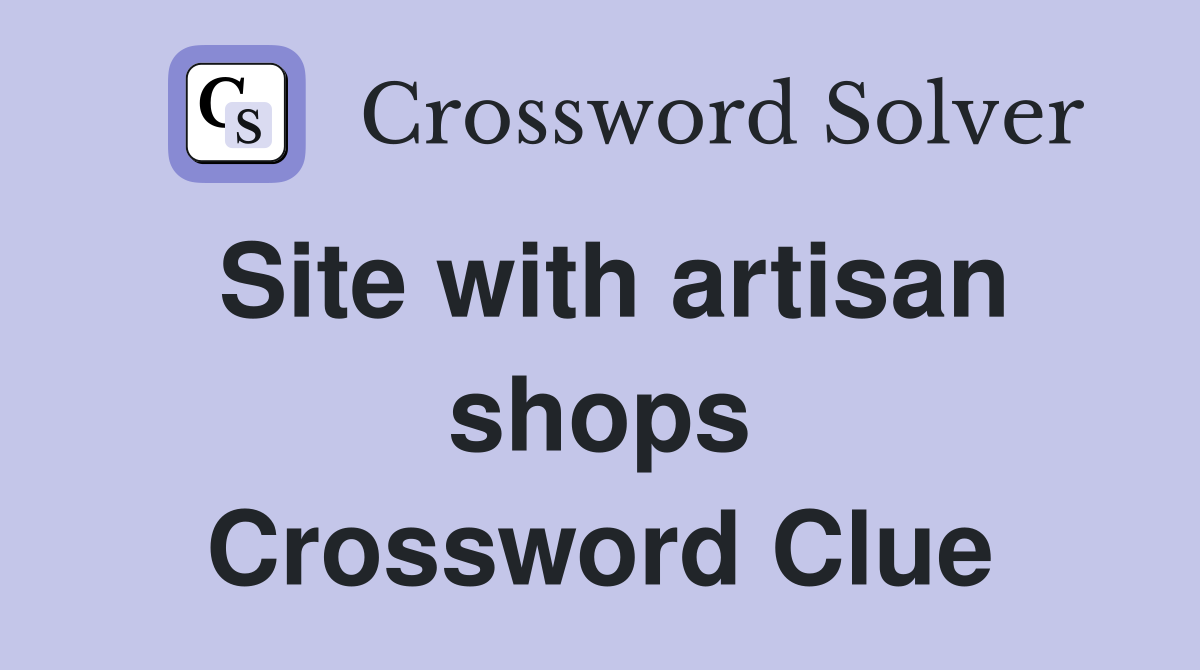 Site with artisan shops Crossword Clue