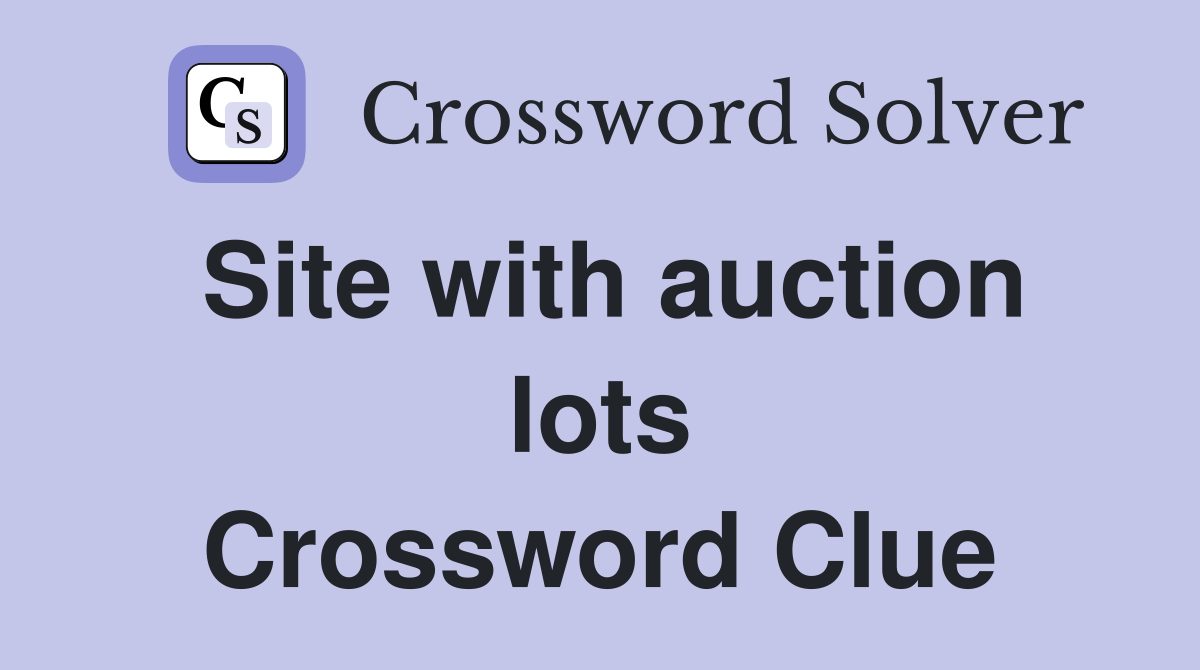 Site with auction lots Crossword Clue