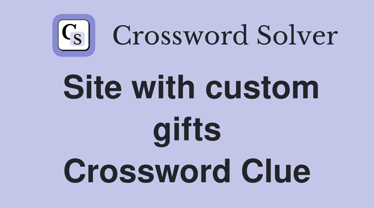 Site with custom gifts Crossword Clue