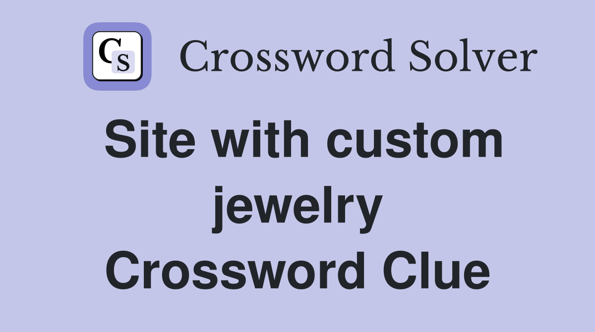 Site with custom jewelry Crossword Clue