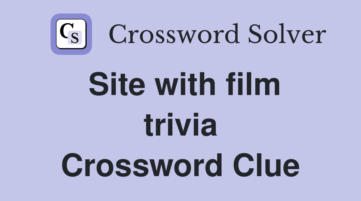 Site with film trivia Crossword Clue