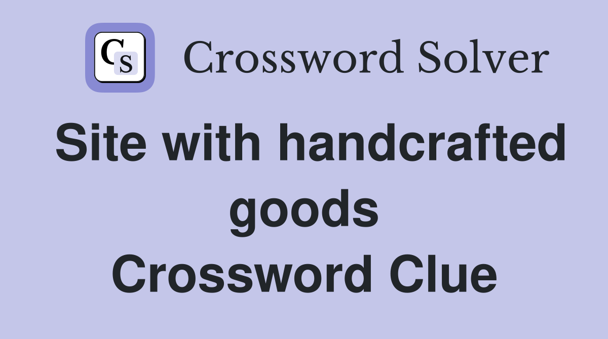 Site with handcrafted goods Crossword Clue