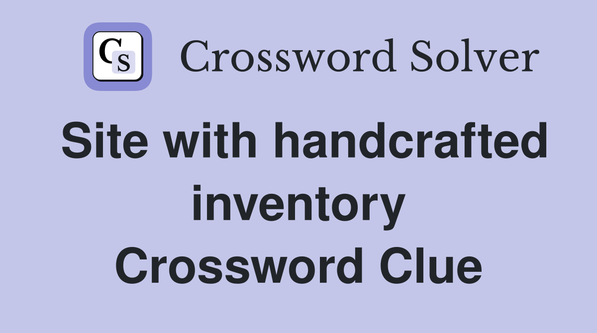 Site with handcrafted inventory Crossword Clue