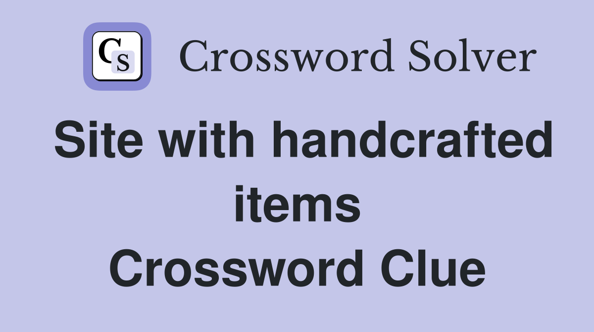 Site with handcrafted items Crossword Clue