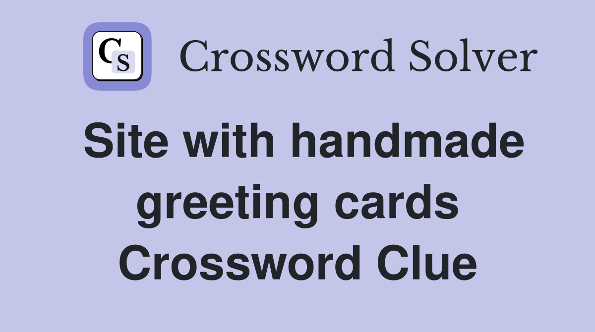 Site with handmade greeting cards Crossword Clue