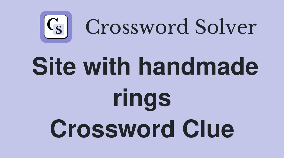 Site with handmade rings Crossword Clue