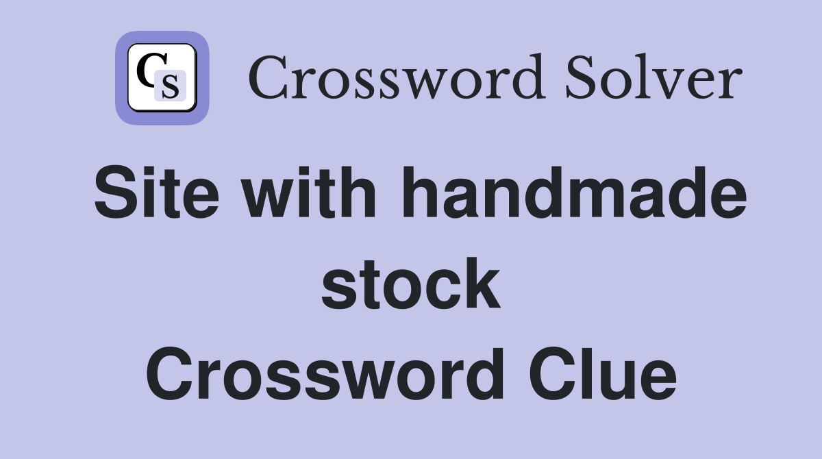 Site with handmade stock Crossword Clue