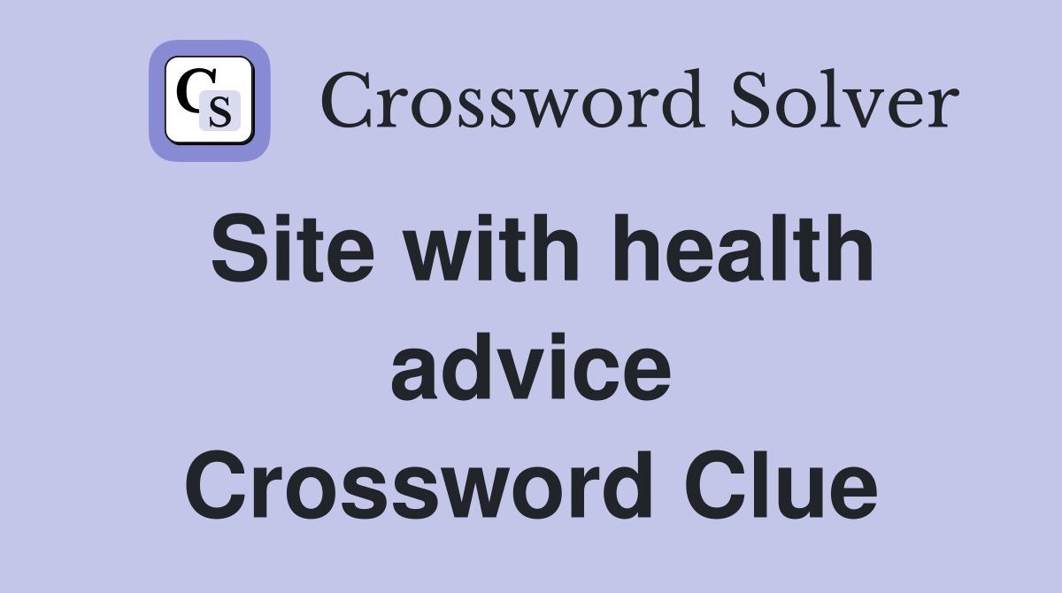 Site with health advice Crossword Clue