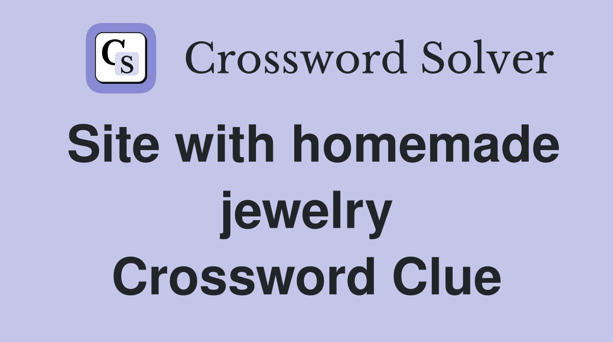 Site with homemade jewelry Crossword Clue