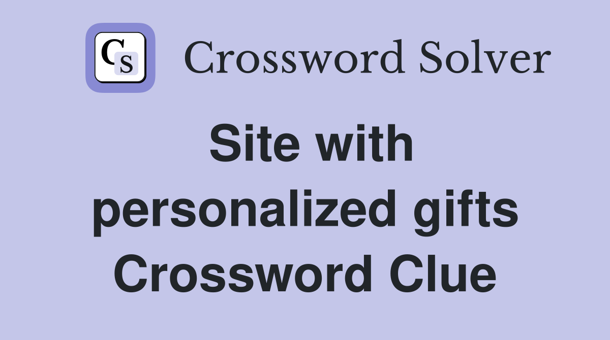 Site with personalized gifts Crossword Clue