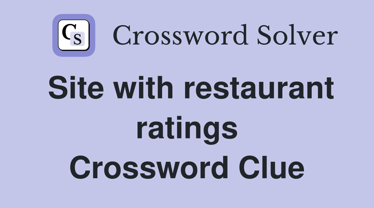 Site with restaurant ratings Crossword Clue