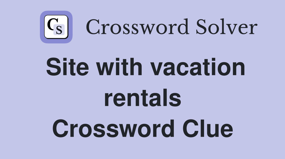 Site with vacation rentals Crossword Clue