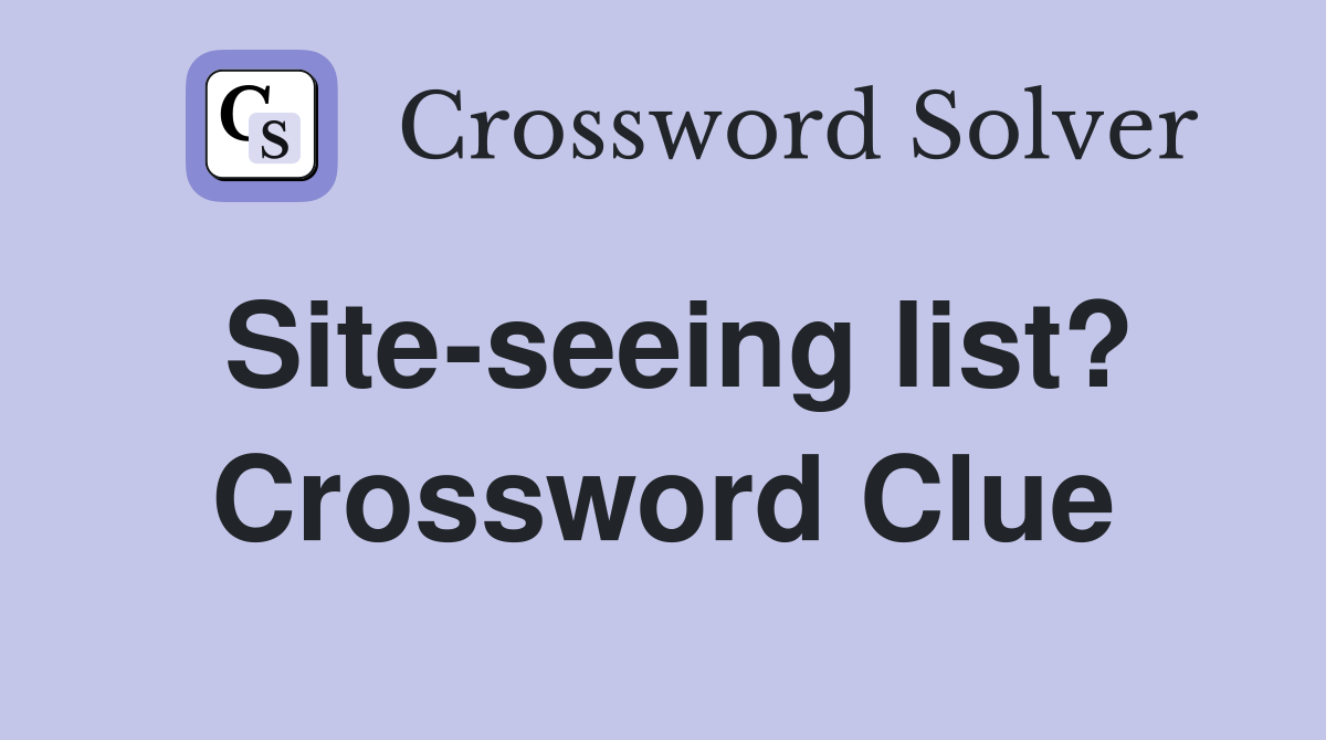Site-seeing list? Crossword Clue