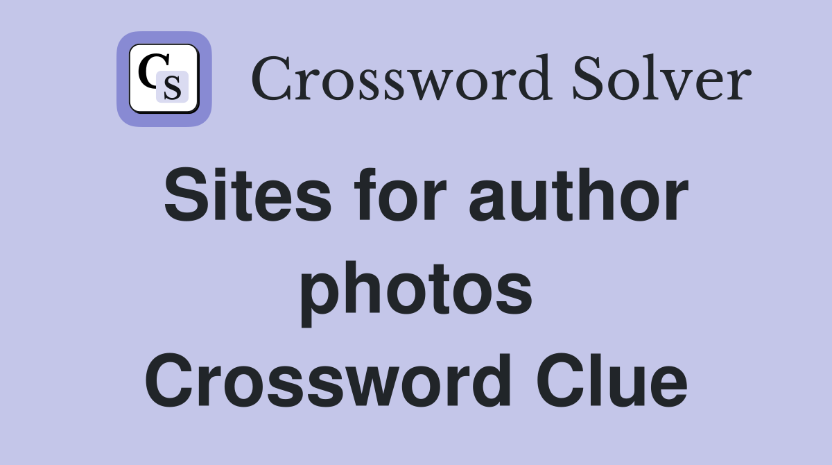 Sites for author photos Crossword Clue