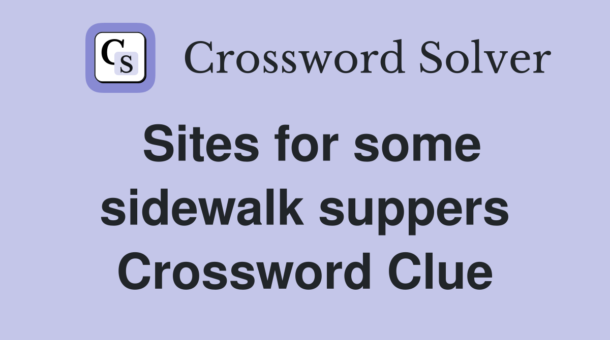 Sites for some sidewalk suppers Crossword Clue