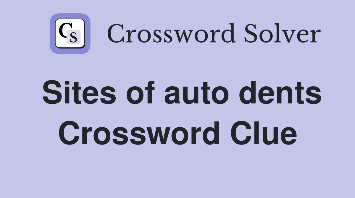 Sites of auto dents Crossword Clue