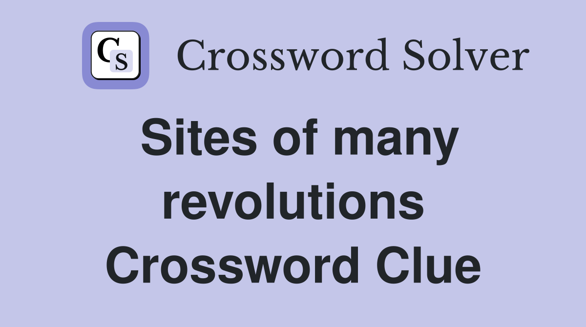 Sites of many revolutions Crossword Clue