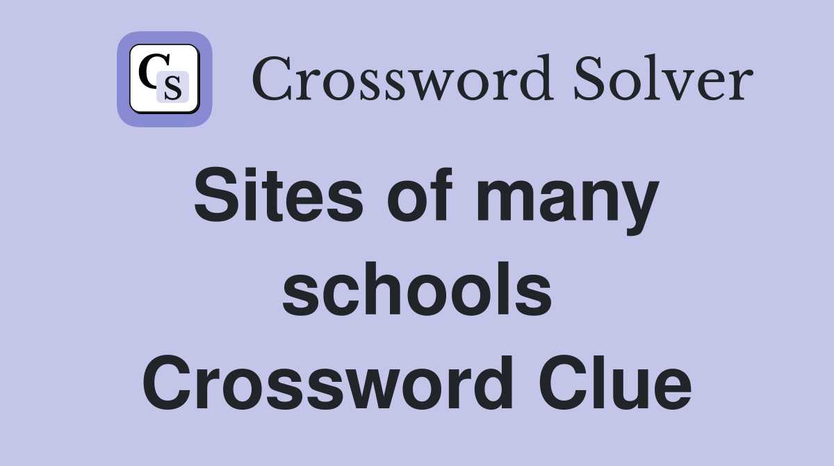 Sites of many schools Crossword Clue