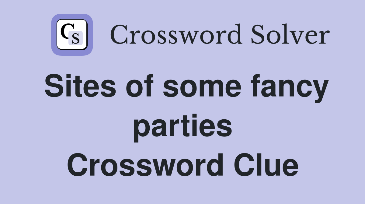 Sites of some fancy parties Crossword Clue
