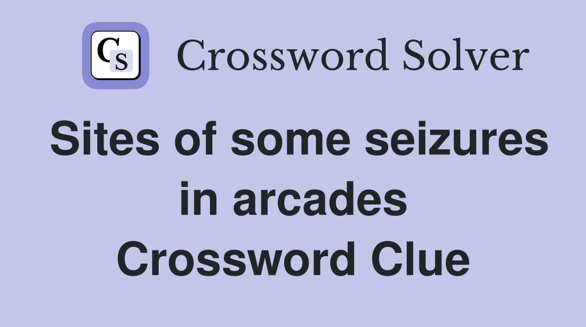 Sites of some seizures in arcades Crossword Clue