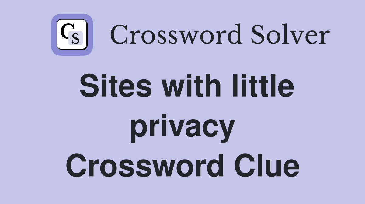 Sites with little privacy Crossword Clue
