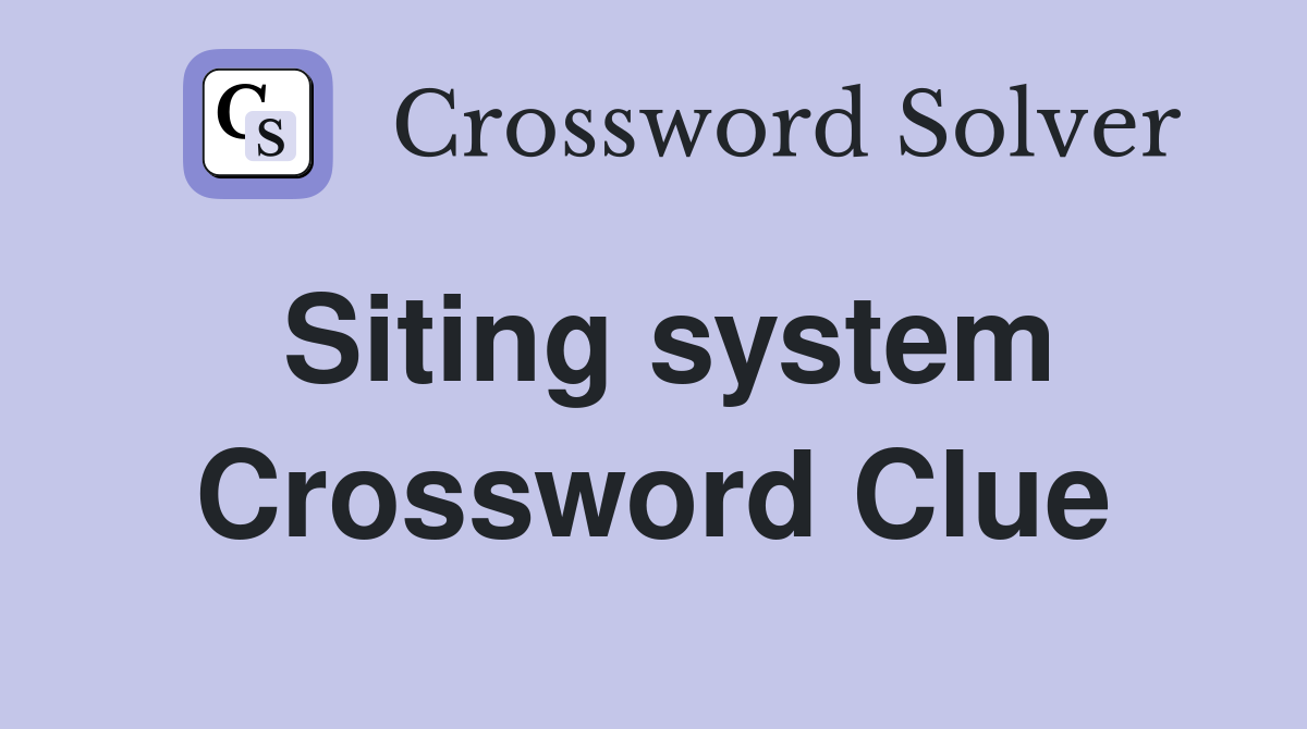 Siting system Crossword Clue