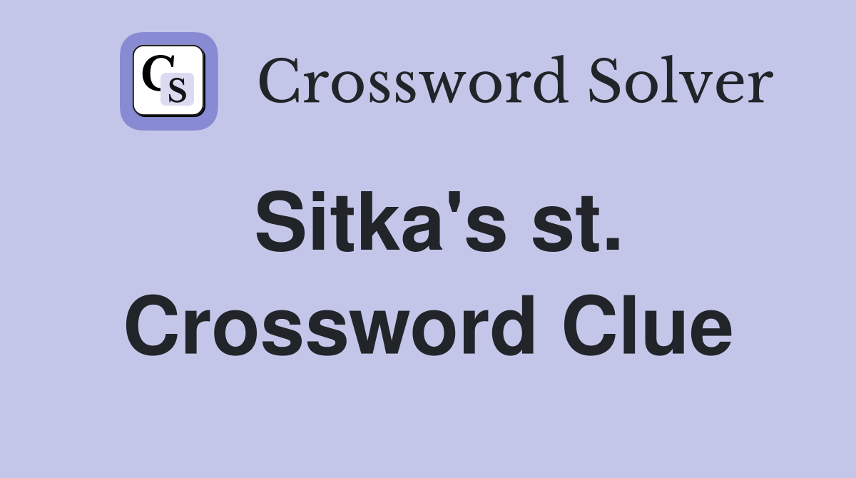 Sitka's st. Crossword Clue