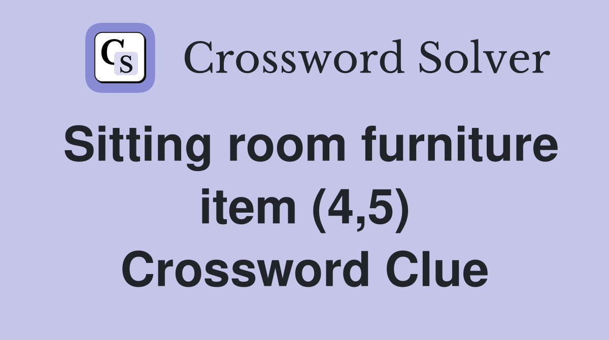 Sitting room furniture item (4,5) Crossword Clue