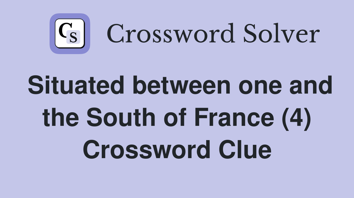 Situated between one and the South of France (4) Crossword Clue