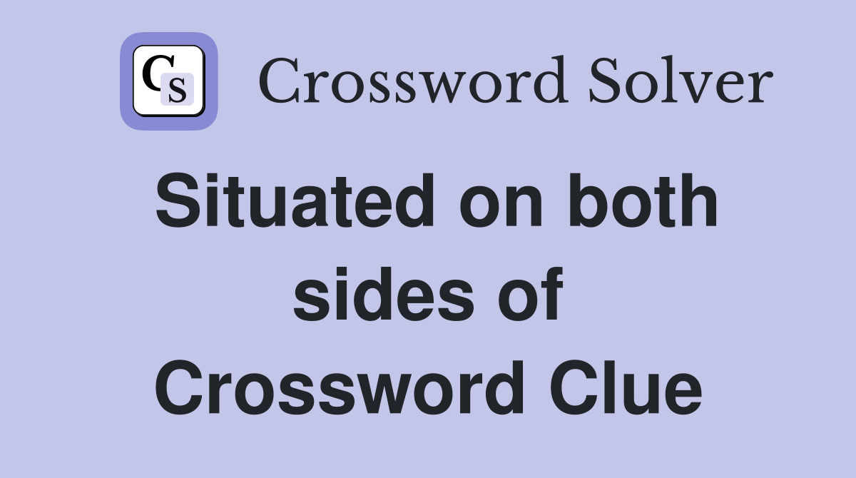 Situated on both sides of Crossword Clue