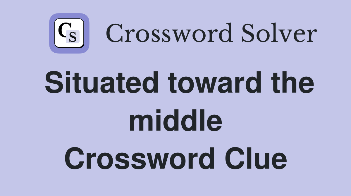 Situated toward the middle Crossword Clue