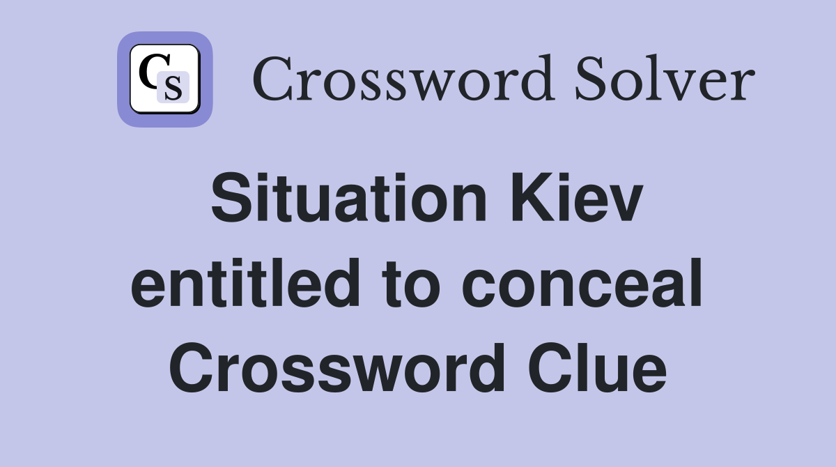 Situation Kiev entitled to conceal Crossword Clue
