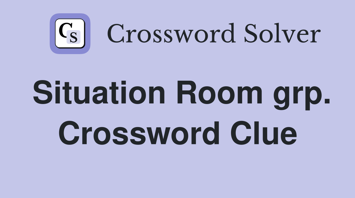 Situation Room grp. Crossword Clue