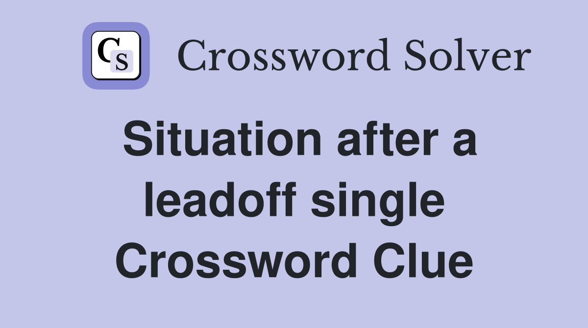 Situation after a leadoff single Crossword Clue