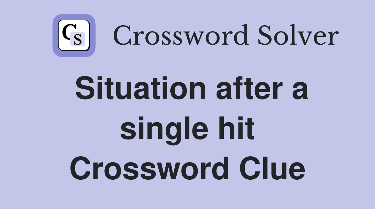 Situation after a single hit Crossword Clue
