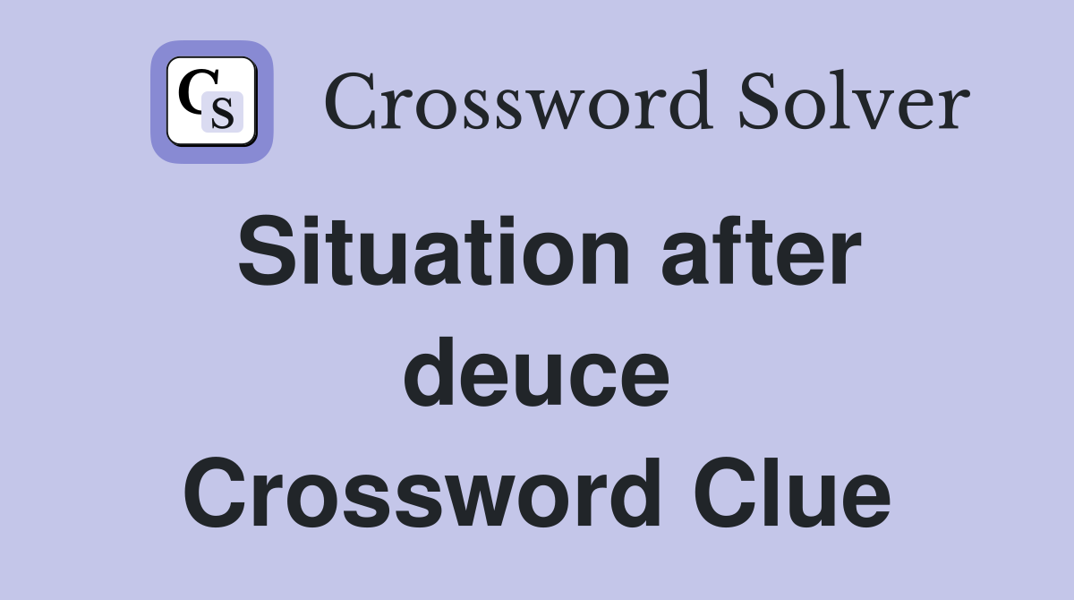 Situation after deuce Crossword Clue