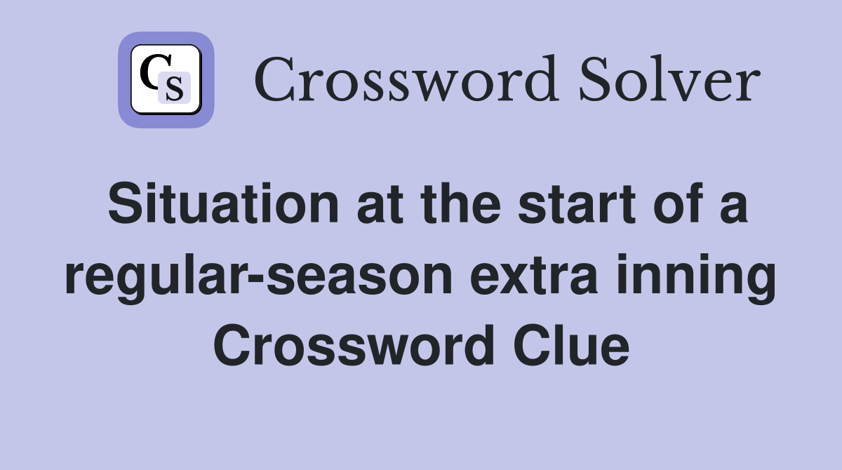 Situation at the start of a regular-season extra inning Crossword Clue