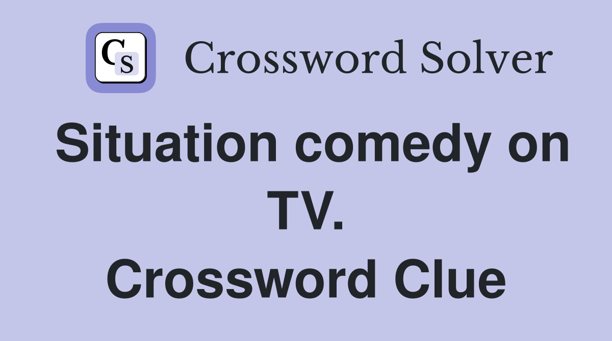 Situation comedy on TV. Crossword Clue