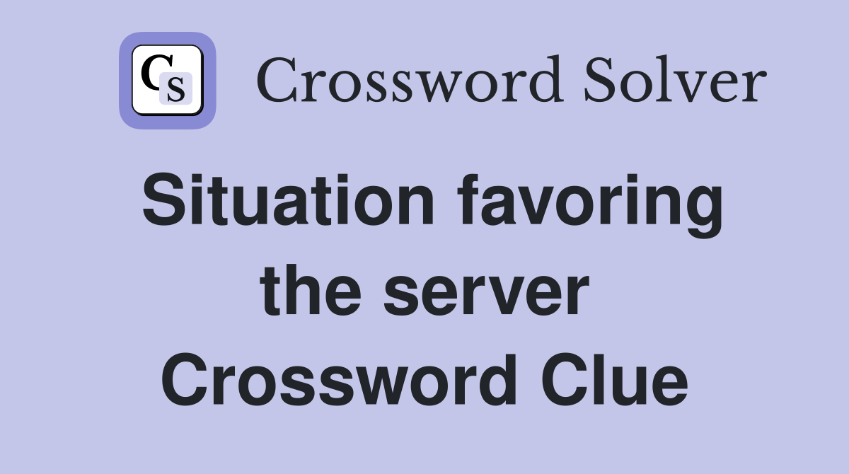 Situation favoring the server Crossword Clue