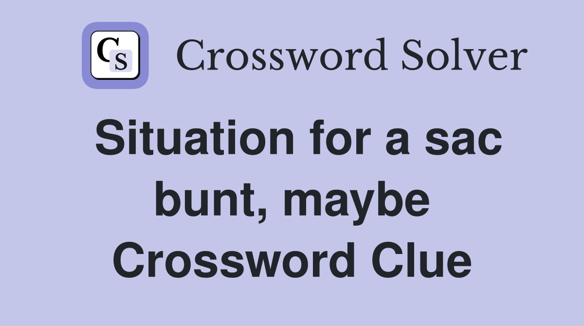 Situation for a sac bunt, maybe Crossword Clue