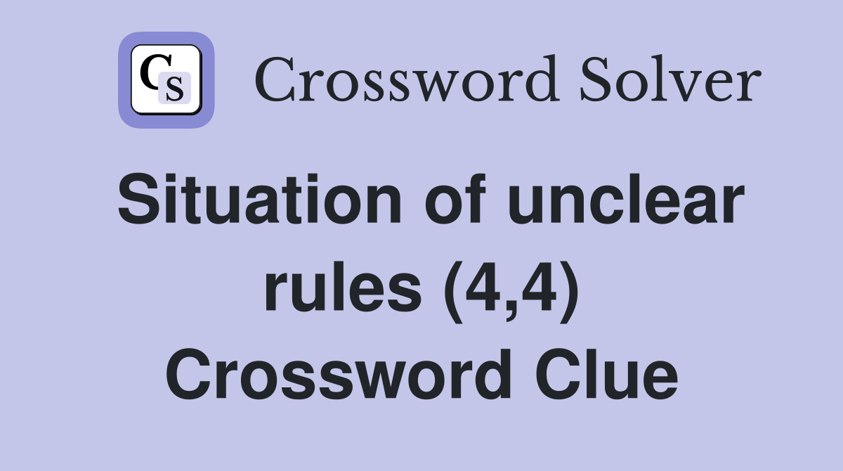 Situation of unclear rules (4,4) Crossword Clue