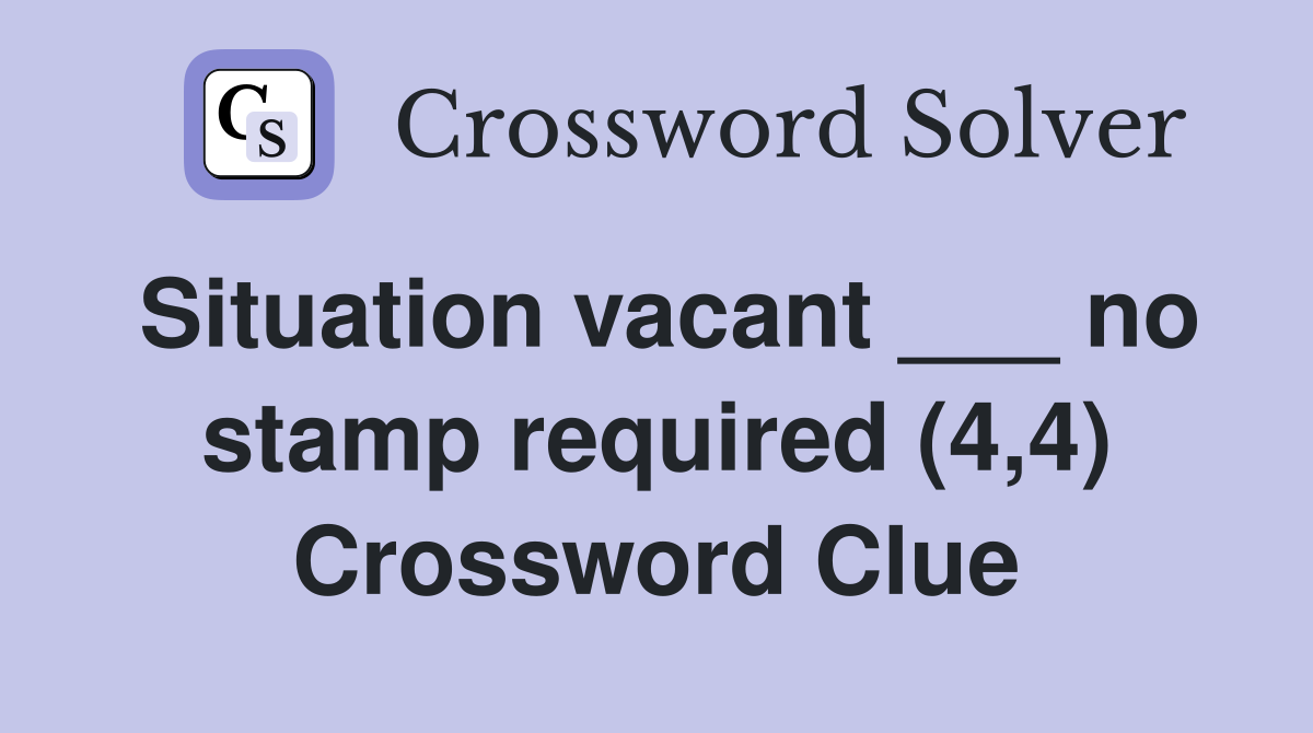 Situation vacant ___ no stamp required (4,4) Crossword Clue