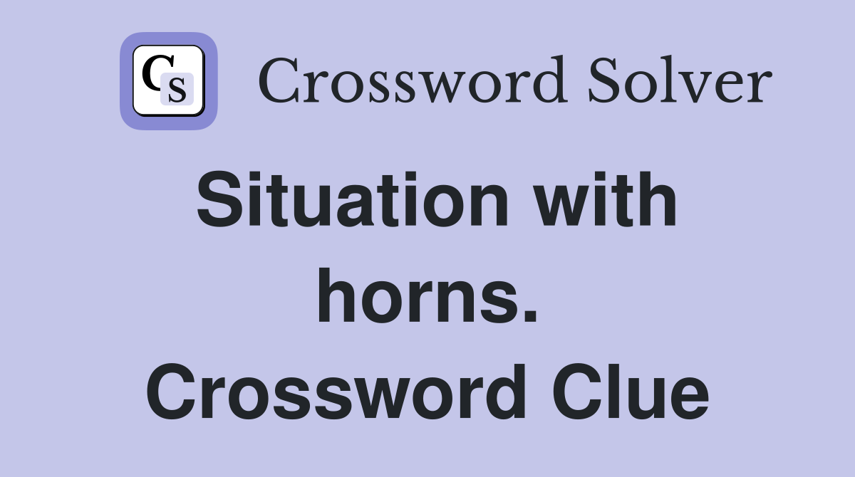 Situation with horns. Crossword Clue