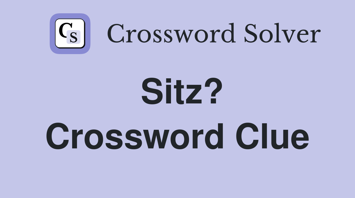 Sitz? Crossword Clue